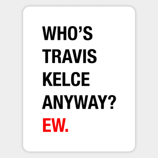 Taylor Swift Boyfriend | Who's Travis Kelce Anyway Superbowl 58 | 22 |13 Magnet